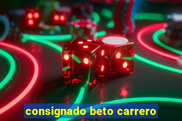 consignado beto carrero